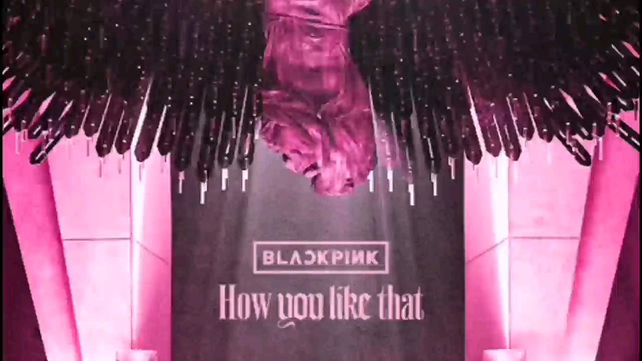BLACKPINK『How You Like That』
